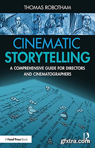 Cinematic Storytelling: A Comprehensive Guide for Directors and Cinematographers