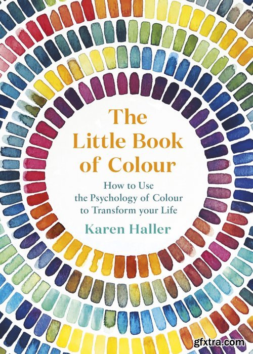 The Little Book of Colour: How to Use the Psychology of Colour to Transform Your Life