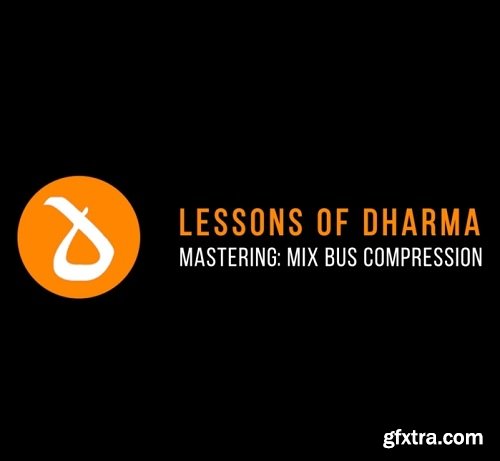 Dharma World Wide Mastering Mix Bus Compression