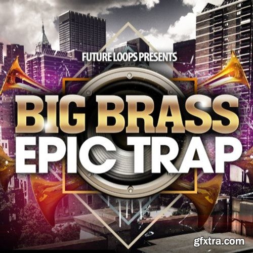 Future Loops Big Brass And Epic Trap WAV