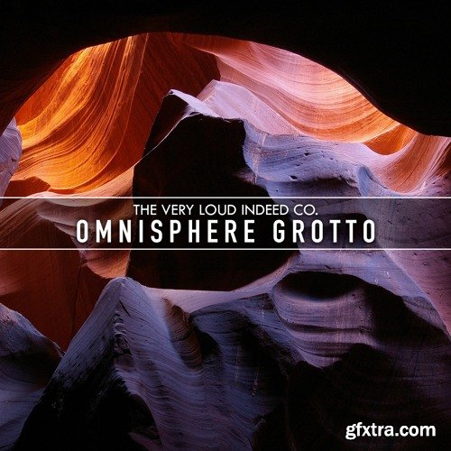 The Very Loud Indeed Co. Grotto for Spectrasonics Omnisphere 2
