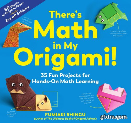 There's Math in My Origami!: 35 Fun Projects for Hands-On Math Learning 