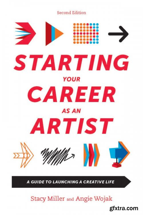 Starting Your Career as an Artist: A Guide to Launching a Creative Life, 2nd Edition