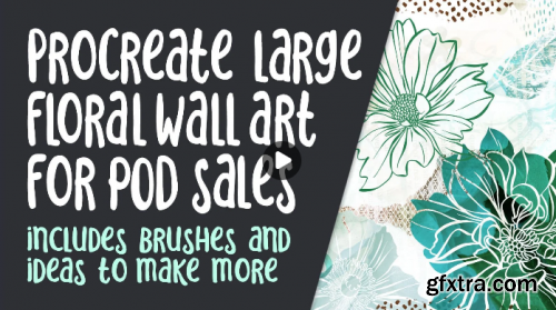  Procreate Large Floral Wall Art for POD Sales - 10 Brushes Included and Instructions to Make More