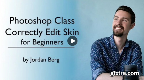  Photoshop Class - How to Correctly Edit Skin for Beginners