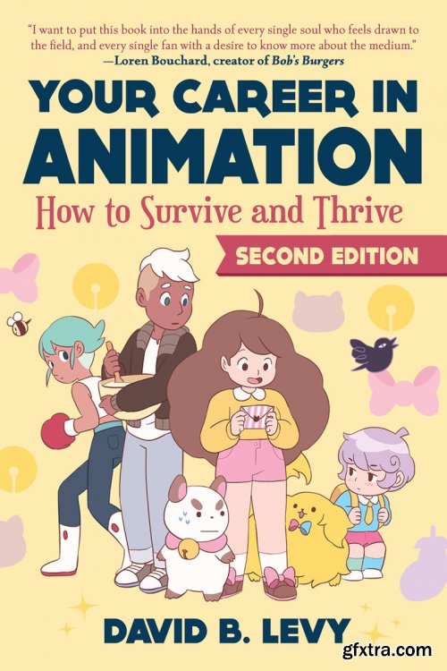 Your Career in Animation: How to Survive and Thrive, 2nd Edition 