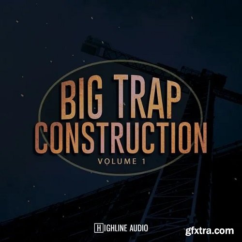 Highline Audio Big Trap Construction Volume 1 WAV