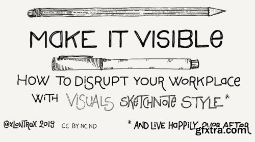 Make it Visible - Introduce Sketchnotes and Visuals in the Workplace