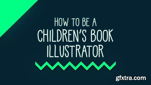 How to be a Children\'s Book Illustrator