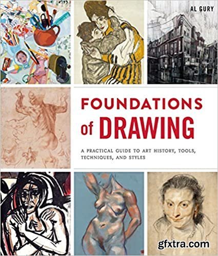 Foundations of Drawing: A Practical Guide to Art History, Tools, Techniques, and Styles