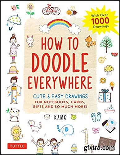 How to Doodle Everywhere: Cute & Easy Drawings for Notebooks, Cards, Gifts and So Much More