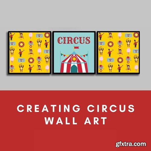 Graphic Design For Beginners: Creating Circus Wall Art