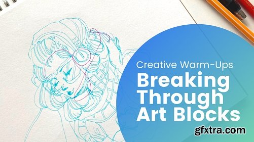 Breaking Through Art Blocks- Creative Warm Ups for Artists