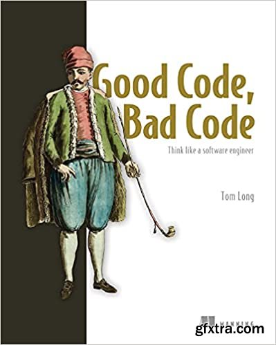 Good Code, Bad Code: Think like a software engineer