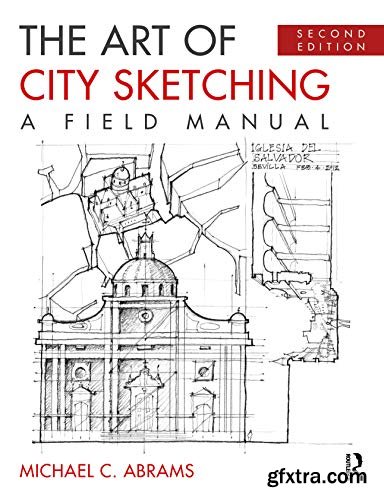 The Art of City Sketching: A Field Manual, 2nd Edition