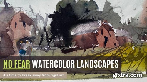  No Fear Watercolor Landscapes - It's Time To Break Away From Tight, Rigid Art