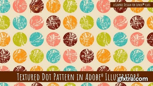 Textured Dot Pattern in Adobe Illustrator - A Graphic Design for Lunch™ Class