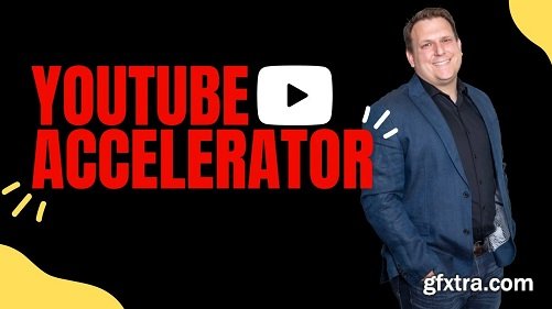 YouTube Accelerator - Your Strategy Guide to Building & Growing a YouTube Channel