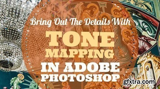 Bring Out The Details With Tone Mapping In Adobe Photoshop