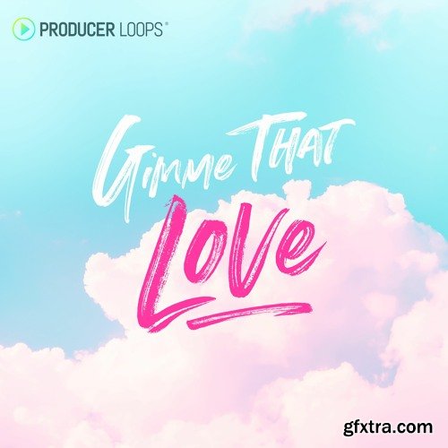 Producer Loops Gimme That Love MULTi-FORMAT