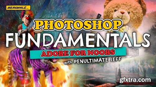 Photoshop Fundamentals (Adobe for Noobs)