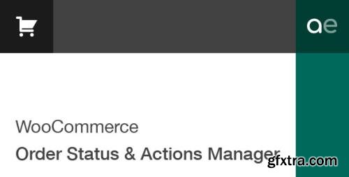 CodeCanyon - WooCommerce Order Status & Actions Manager v2.4.11 - 6392174