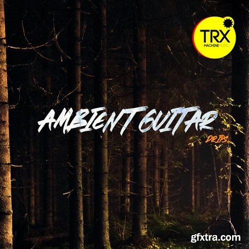 TRX Machinemusic Ambient Guitar Drips WAV