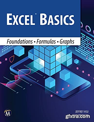 Excel Basics: Foundations Formulas Graphs