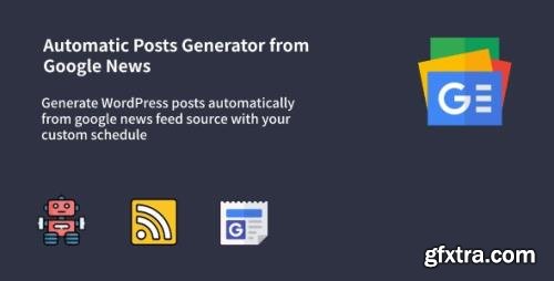 CodeCanyon - Auto Google News v1.0.7 - WordPress Google News Posts Generator Plugin - 33511088