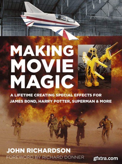 Making Movie Magic: A Lifetime Creating Special Effects for James Bond, Harry Potter, Superman & More