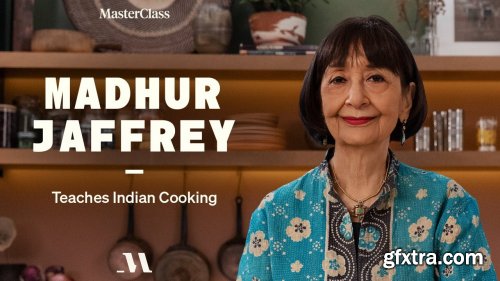 MasterClass - Madhur Jaffrey Teaches Indian Cooking