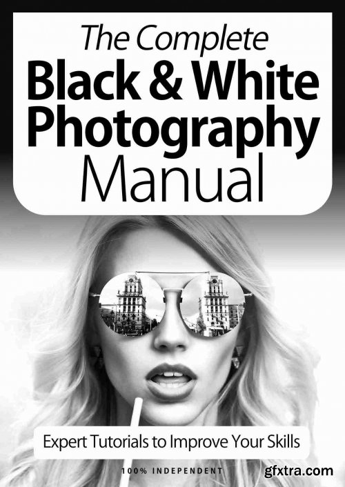 The Complete Black & White Photography Manual - 9th Edition 2021 (True PDF)