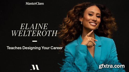 MasterClass - Elaine Welteroth Teaches Designing Your Career