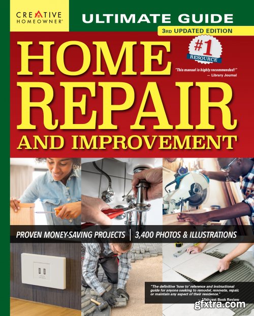 Ultimate Guide to Home Repair and Improvement: Proven Money-Saving Projects; 3,400 Photos & Illustrations, 3rd Edition