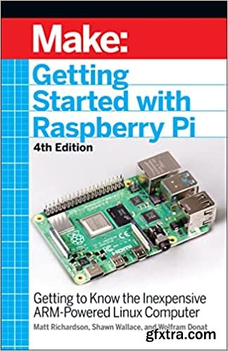 Getting Started With Raspberry Pi, 4th Edition