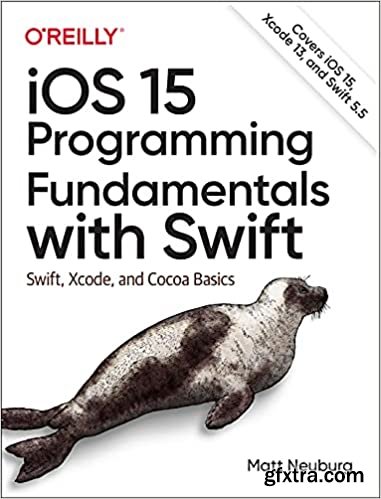 iOS 15 Programming Fundamentals with Swift: Swift, Xcode, and Cocoa Basics