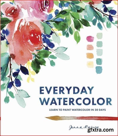 Everyday Watercolor: Learn to Paint Watercolor in 30 Days