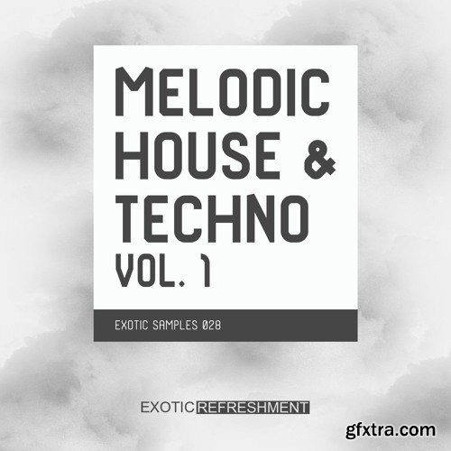 Exotic Refreshment Melodic House and Techno Vol 1 Sample Pack WAV