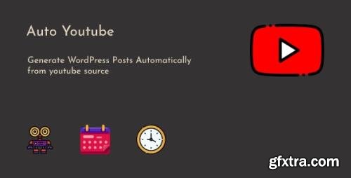 CodeCanyon - Auto Youtube v1.0.6 - WordPress Youtube Video Scraper Plugin - 27415861