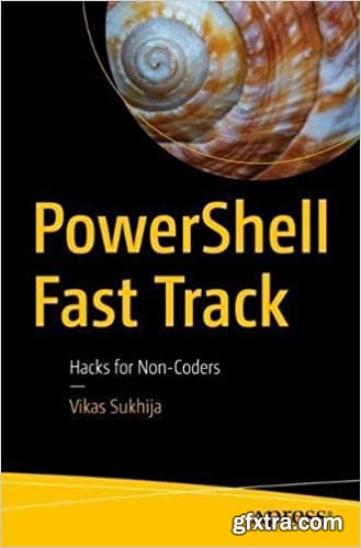 PowerShell Fast Track: Hacks for Non-Coders