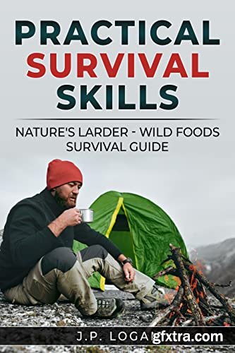 Practical Survival Skills: Nature\'s Larder - Wild foods survival guide