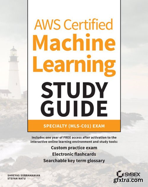 AWS Certified Machine Learning Study Guide: Specialty (MLS-C01) Exam