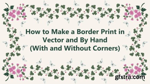 How to Make a Border Print in Vector and By Hand (With and Without Corners)