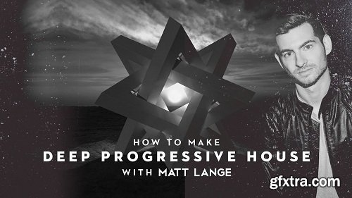 Sonic Academy How To Make Deep Progressive House With Matt Lange TUTORiAL