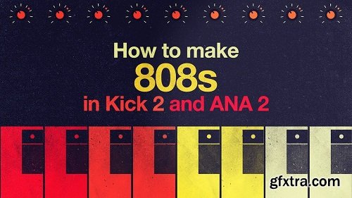 Sonic Academy How To Make 808s in Kick 2 and ANA 2 TUTORiAL