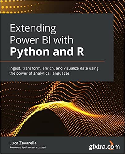 Extending Power BI with Python and R: Ingest, transform, enrich, and visualize data