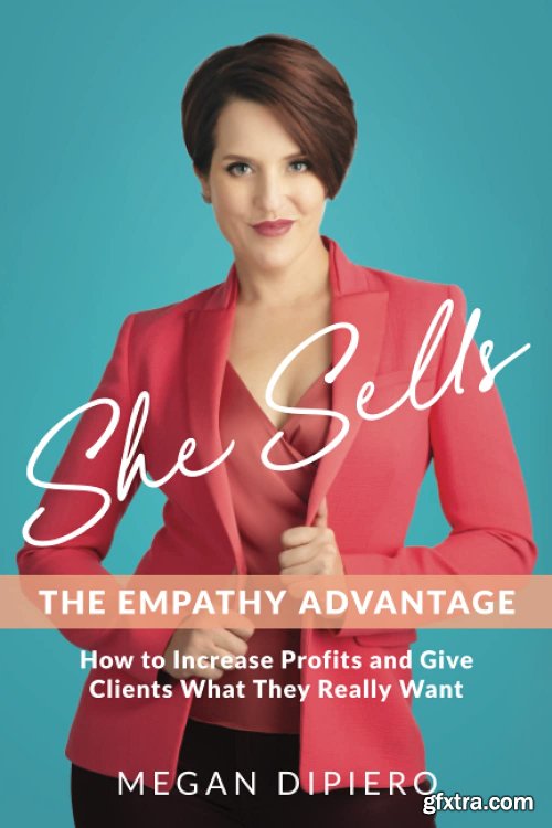 Megan DiPiero - She Sells: The Empathy Advantage