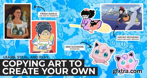  Learn, Steal, and Play: Copying Art To Create Your Own