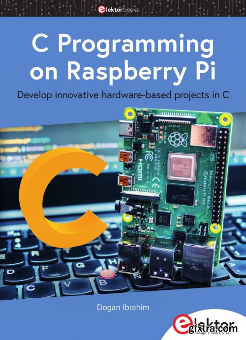 C Programming on Raspberry Pi: Develop innovative hardware-based projects in C