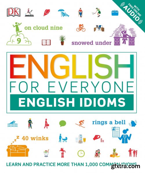 English for Everyone: English Idioms: Learn and practise common idioms and expressions (English for Everyone)